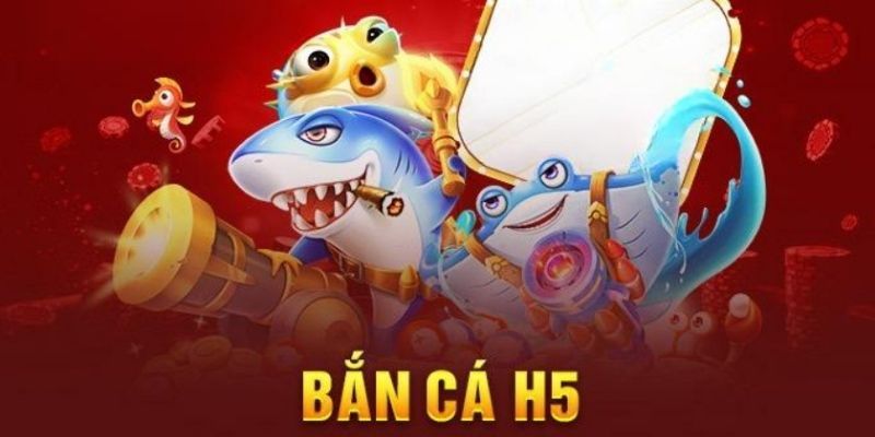 Game bắn cá H5 đổi thưởng - Game mới ấn tượng