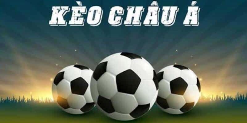 Kèo Châu Á - Hướng Dẫn Chiến Lược Đặt Cược